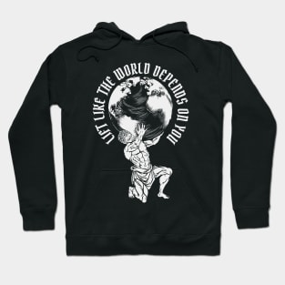 Lift Like the World Depends On You on dark Hoodie